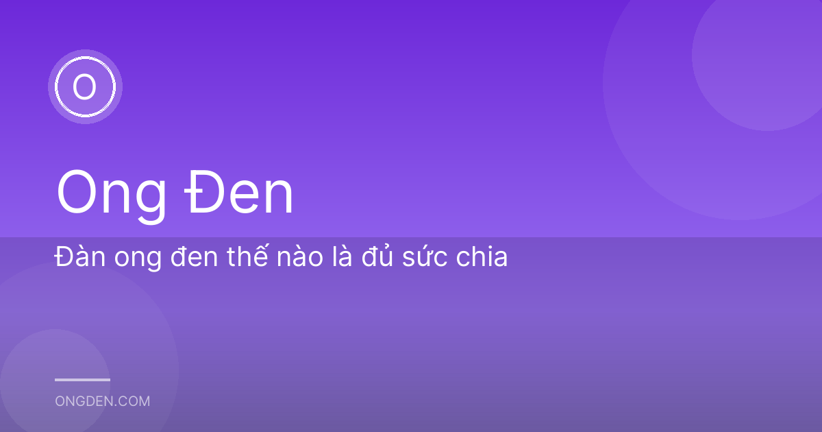 Đàn ong đen thế nào là đủ sức chia